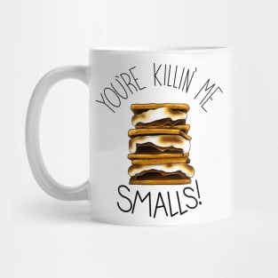 You're Killin Me Smalls Mug